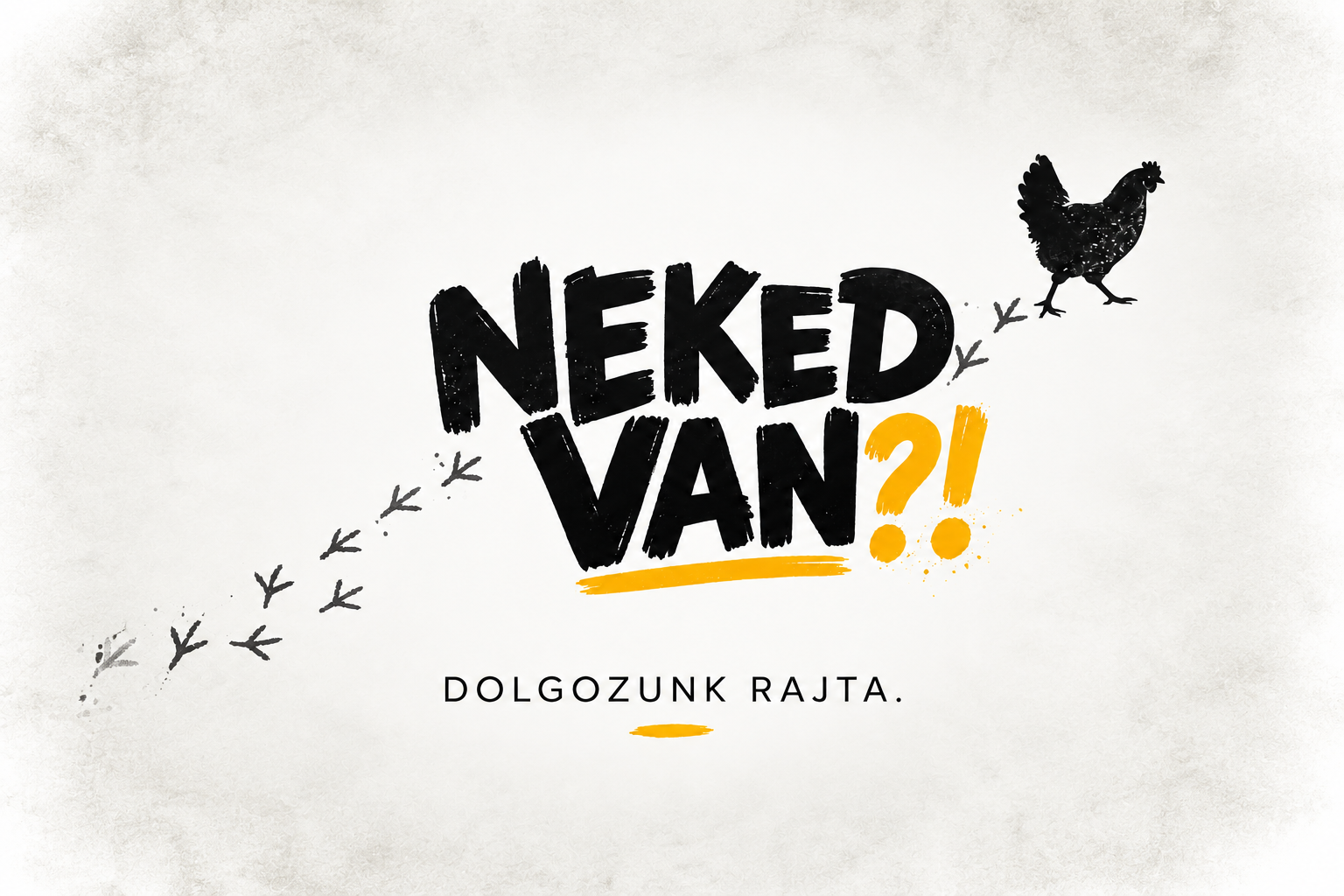 NEKED VAN?! – Dolgozunk rajta.